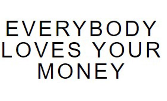 Everybody Loves Your Money