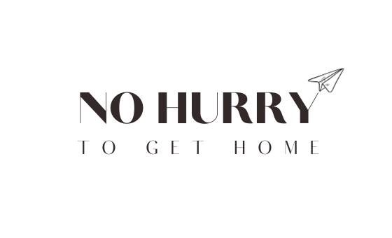 No Hurry to Get Home No Hurry to Get Home