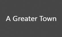A Greater Town