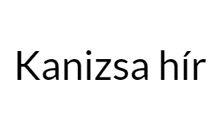 Kanizsahir.hu Kanizsahir.hu